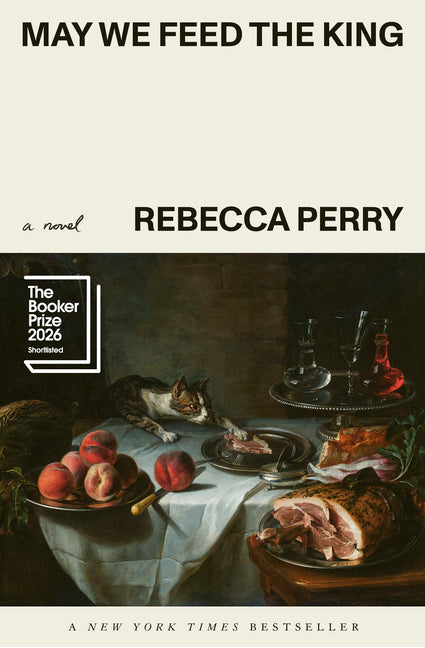 May We Feed the King: Booker Prize Finalist