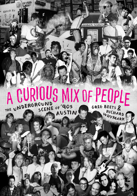 A Curious Mix of People: The Underground Scene of '90s Austin