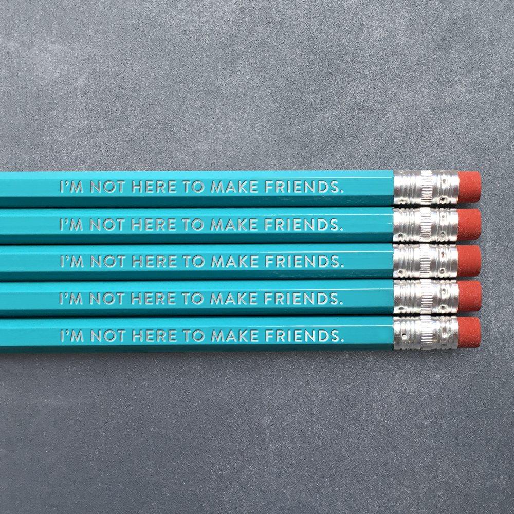 I'm Not Here to Make Friends Pencil - Pencil Pack of 5